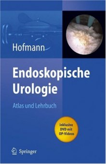 Endoskopische Urologie - Atlas und Lehrbuch
