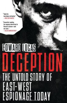 Deception: The Untold Story of East-West Espionage Today