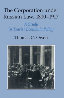 The Corporation under Russian Law, 1800-1917: A Study in Tsarist Economic Policy