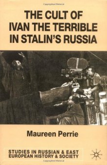 The Cult of Ivan the Terrible in Stalin's Russia (Studies in Russian and East European History)  