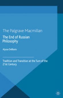 The End of Russian Philosophy: Tradition and Transition at the Turn of the 21st Century