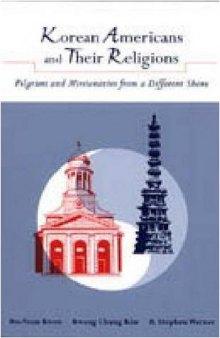 Korean Americans and Their Religions: Pilgrams and Missionaries from a Different Shore