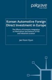Korean Automotive Foreign Direct Investment in Europe: The Effects of Economic Integration on Motivations and Patterns of FDI and Industrial Location