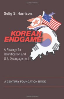 Korean Endgame: A Strategy for Reunification and U.S. Disengagement 