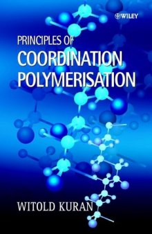 Principles of Coordination Polymerisation: Heterogeneous and Homogeneous Catalysis in Polymer Chemistry - Polymerisation of Hydrocarbon, Heterocyclic and Heterounsaturated Monomers