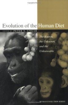 Evolution of the Human Diet: The Known, the Unknown, and the Unknowable