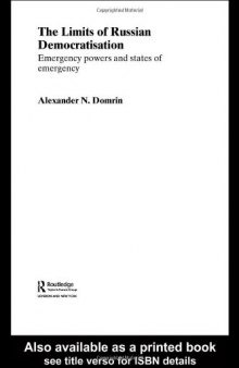 The Limits Of Russian Democratisation: Emergency Powers and States of Emergency (Basees Curzon Series on Russian & East European Studies)