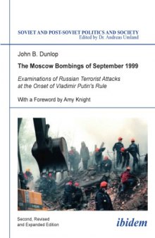 The Moscow Bombings of September 1999: Examinations Of Russian Terrorist Attacks At The Onset Of Vladimir Putin's Rule