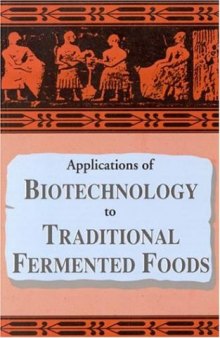 Applications of Biotechnology to Traditional Fermented Foods: Report of an Ad Hoc Panel of the Board on Science and Technology for International Deve  