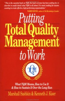 Putting Total Quality Management to Work (what tqm means,how to use it &how to sustain it over the long run)