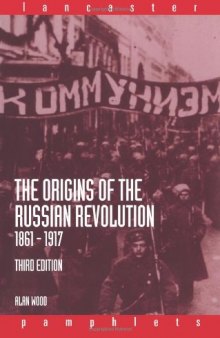 The Origins of the Russian Revolution, 1861-1917  