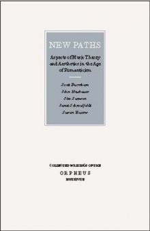 New Paths: Aspects of Music Theory and Aesthetics in the Age of Romanticism