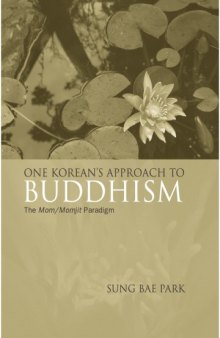 One Korean's Approach to Buddhism: The Mom Momjit Paradigm (S U N Y Series in Korean Studies)