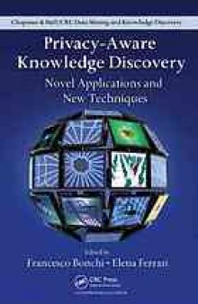 Privacy-aware knowledge discovery : novel applications and new techniques
