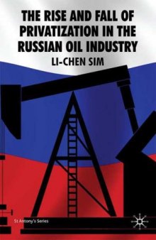 The Rise and Fall of Privatization in the Russian Oil Industry (St. Antony's Series)