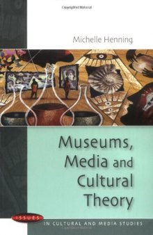 Museums, Media and Cultural Theory (Issues in Cultural and Media Studies)