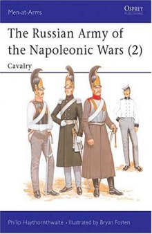 The Russian Army of the Napoleonic Wars: Cavalry 1799-1814