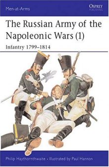 The Russian Army of the Napoleonic Wars: Infantry 1799-1814