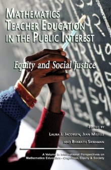 Mathematics Teacher Education in the Public Interest: Equity and Social Justice