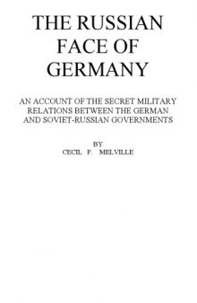 The Russian Face of Germany, An Account of the Secret Military Relations between the German and Soviet-Russian Governments