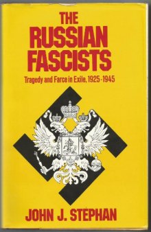 The Russian Fascists: Tragedy and Farce in Exile, 1925-1945