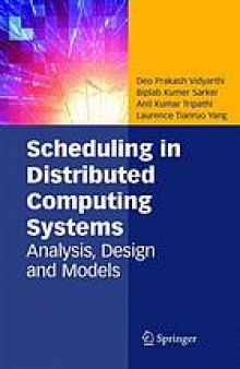 Scheduling in distributed computing systems : analysis, design & models