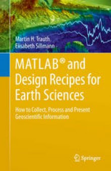 MATLAB® and Design Recipes for Earth Sciences: How to Collect, Process and Present Geoscientific Information