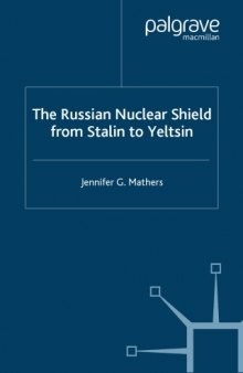 The Russian Nuclear Shield from Stalin to Yeltsin (St. Antony's Series)