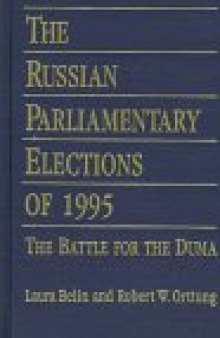 The Russian parliamentary elections of 1995: the battle for the Duma