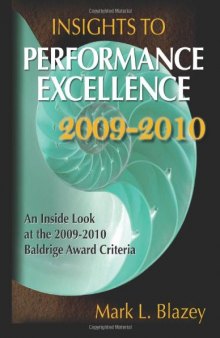 Insights to performance excellence 2009-2010 : an inside look at the 2009-2010 Baldrige Award criteria