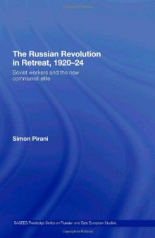 The Russian Revolution in Retreat, 1920-24: Soviet Workers and the New Communist Elite (Basees Routledtge Series on Russian and East European Studies)