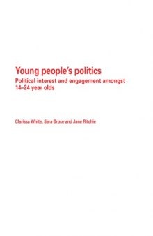 Young People's Politics: Political Interest and Engagement Amongst 14-24 Year Olds