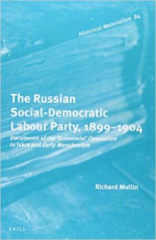 The Russian Social-Democratic Labour Party, 1899‒1904: Documents of the 'Economist' Opposition to Iskra and Early Menshevism