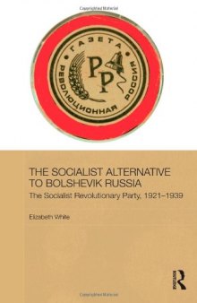 The Socialist Alternative to Bolshevik Russia: The Socialist Revolutionary Party, 1921-39