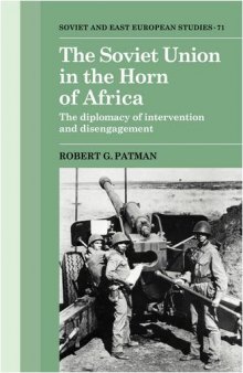 The Soviet Union in the Horn of Africa: The Diplomacy of Intervention and Disengagement (Cambridge Russian, Soviet and Post-Soviet Studies)