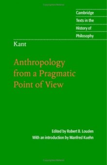 Anthropology from a Pragmatic Point of View (Cambridge Texts in the History of Philosophy)  