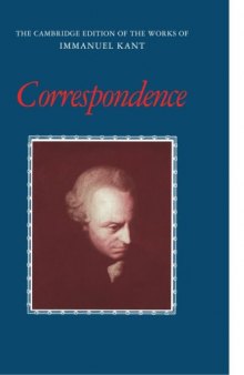 Correspondence (The Cambridge Edition of the Works of Immanuel Kant in Translation)