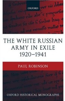 The White Russian Army in Exile 1920-1941 (Oxford Historical Monographs)