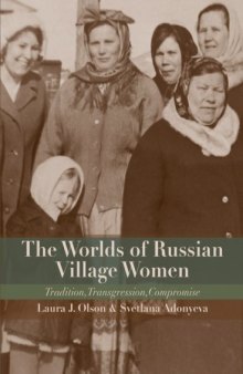 The worlds of Russian village women : tradition, transgression, compromise