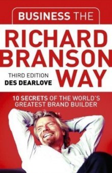 Business the Richard Branson Way: 10 Secrets of  the World's Greatest Brand Builder