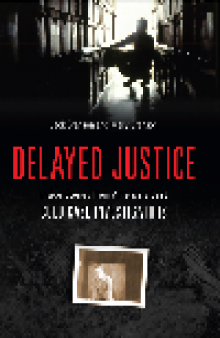 Delayed Justice. Inside Stories from America's Best Cold Case Investigations