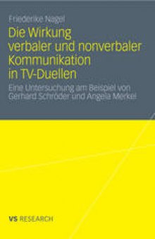Die Wirkung verbaler und nonverbaler Kommunikation in TV-Duellen: Eine Untersuchung am Beispiel von Gerhard Schröder und Angela Merkel