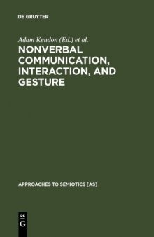 Nonverbal Communication, Interaction, and Gesture: Selections from Semiotica