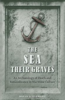 The Sea Their Graves: An Archaeology of Death and Remembrance in Maritime Culture