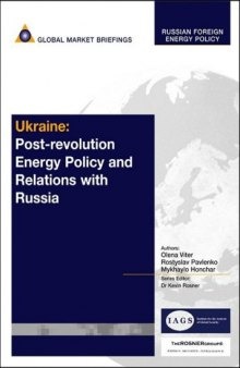 Ukraine: Post-Revolution Energy Policy and Relations with Russia (Russian Foreign Energy Policy)