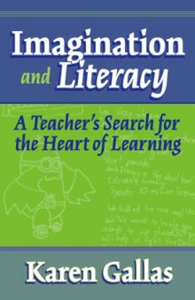 Imagination and Literacy: A Teacher's Search for the Heart of Learning (The Practitioner Inquiry Series)
