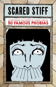 Scared Stiff: Everything You Need to Know About 50 Famous Phobias