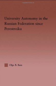 University Autonomy in Russian Federation Since Perestroika (Routledgefalmer Dissertation Series in Highereducation)