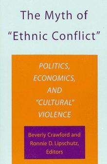 The Myth of  “ethnic conflict”: politics, economics, and “cultural” violence