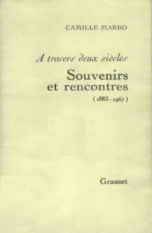 A travers deux siècles - Souvenirs et rencontres (1883-1967)